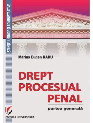 Drept procesual penal. Partea generala - Marius Eugen Radu