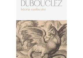Istoria vasiliscului - Olivier Dubouclez