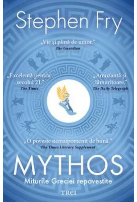 Mythos. Miturile Greciei repovestite - Stephen Fry