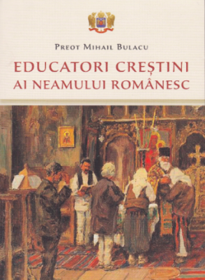 Educatori crestini ai neamului romanesc