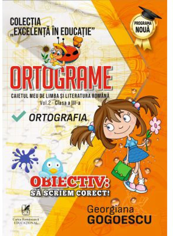 Ortograme. Caietul meu de limba si literatura romana. Ortografia. Volumul 2, clasa a 3-a – Georgiana Gogoescu