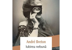 Iubirea nebuna - Andre Breton