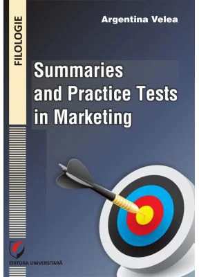 Summaries and practice tests in marketing - Argentina Velea