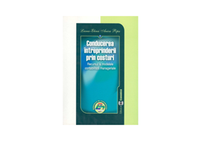 Conducerea intreprinderii prin costuri. Recursul la modelele contabilitatii manageriale - Liana-Elena Anica Popa