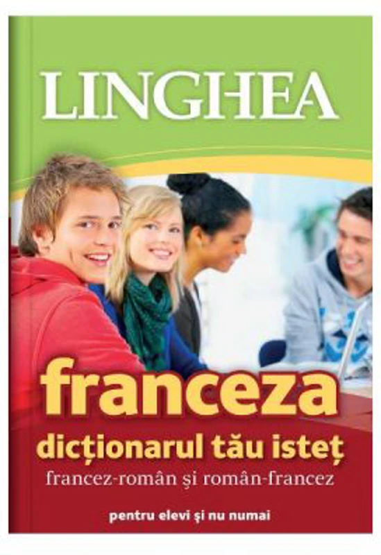 Franceza. Dictionarul tau istet francez-roman, roman-francez