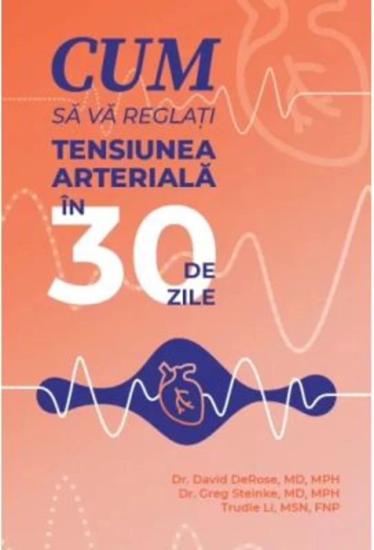 Cum sa va reglati tensiunea arteriala in 30 de zile