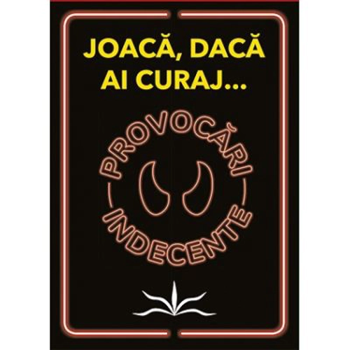 Provocari indecente. Joaca, daca ai curaj...