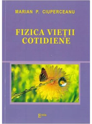 Fizica vietii cotidiene - Marian P. Ciuperceanu