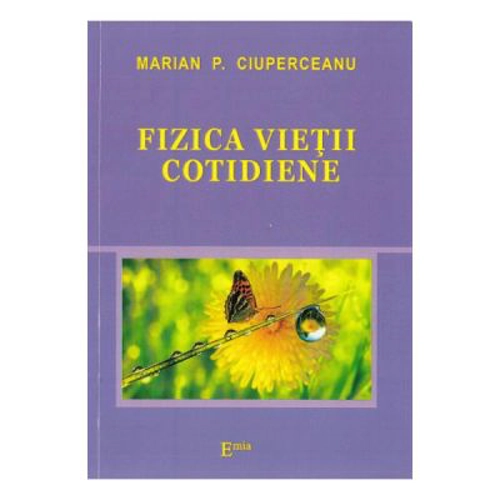 Fizica vietii cotidiene - Marian P. Ciuperceanu