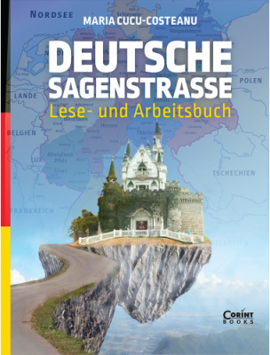 Deutsche Sagenstrasse. Lese- und Arbeitsbuch - Maria Cucu-Costeanu