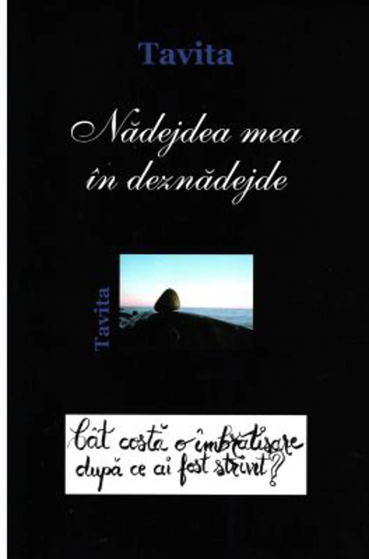 Nadejdea mea in deznadejde. Spovedanie inlacrimata - Tavita