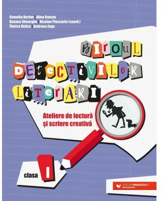 Biroul detectivilor literari. Ateliere de lectura si scriere creativa. Clasa 1 - Camelia Burlan