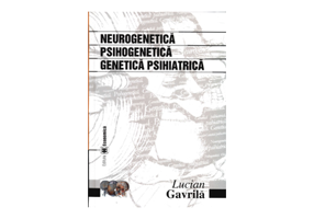Neurogenetica. Psihogenetica. Genetica psihiatrica - Lucian Gavrila