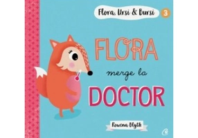 Flora, Ursi &amp; Bursi (3). Flora merge la doctor - Rowena Blyth