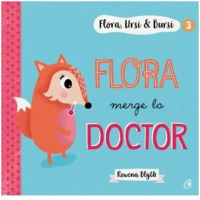 Flora, Ursi &amp; Bursi (3). Flora merge la doctor - Rowena Blyth