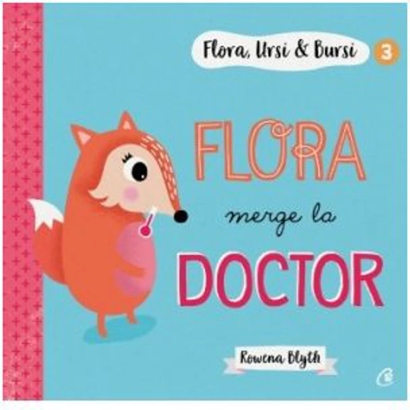 Flora, Ursi &amp; Bursi (3). Flora merge la doctor - Rowena Blyth