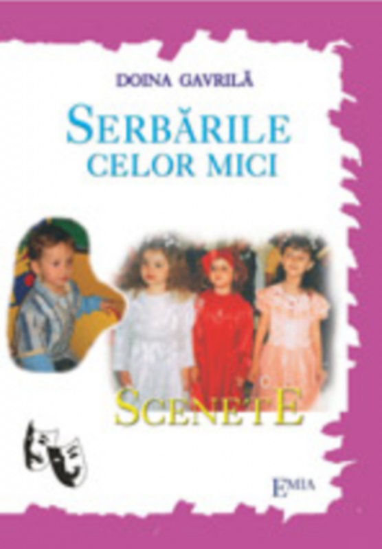 Serbarile celor mici. Scenete - Doina Gavrila