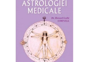 Enciclopedia astrologiei medicale - Dr. Howard Leslie Cornell