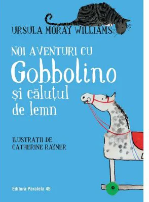 Noi aventuri cu Gobbolino si calutul de lemn - Ursula Moray Williams