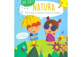 De ce? Natura. Intrebari si raspunsuri pentru prichindei