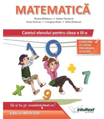 Matematica. Caietul elevului pentru clasa a 3-a - Mirela Mihaescu