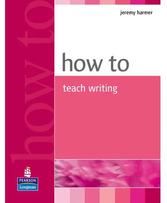 How To Teach Writing - Jeremy Harmer