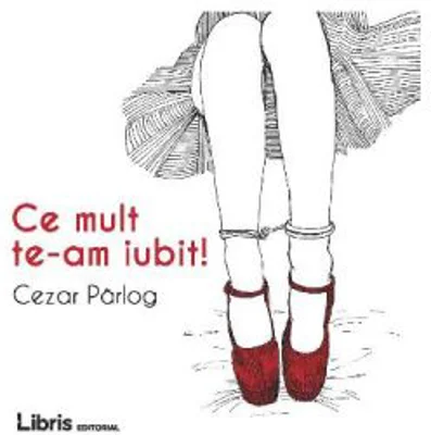 Ce mult te-am iubit!