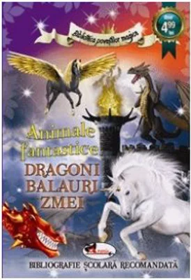 Animale fantastice. Dragoni, balauri, zmei