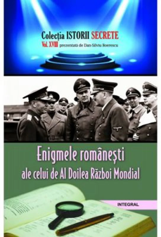 Enigmele romanesti ale celui de Al Doilea Razboi Mondial - Dan-Silviu Boerescu