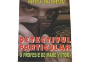 Detectivul particular. O profesie de mare viitor
