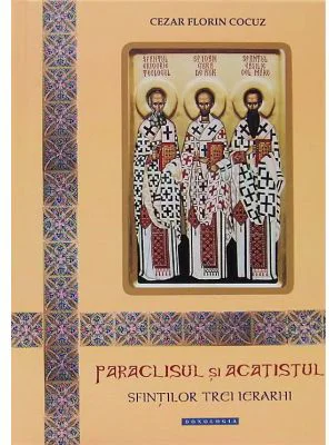 Paraclisul si Acatistul Sfintilor Trei Ierarhi - Cezar Florin Cocuz
