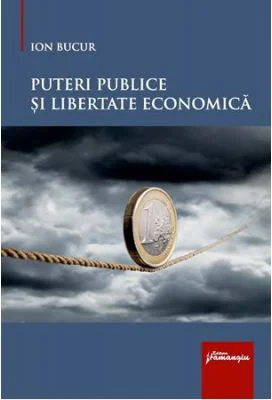 Puteri publice si libertate economica - Ion Bucur
