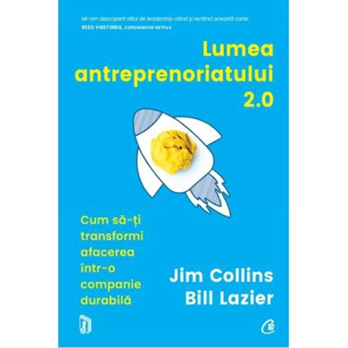 Lumea antreprenoriatului 2. 0. Cum sa-ti transformi afacerea intr-o companie durabila - Jim Collins, Bill Lazier