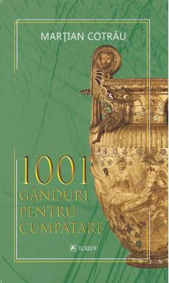 1001 ganduri pentru cumpatare - Martian Cotrau