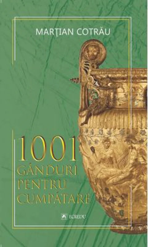 1001 ganduri pentru cumpatare - Martian Cotrau