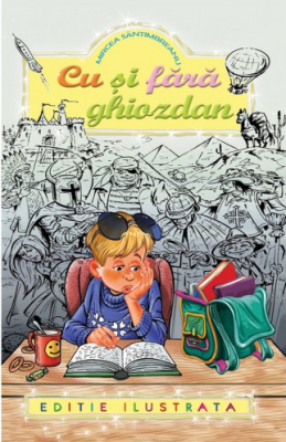 Cu si fara ghiozdan - Mircea Santimbreanu