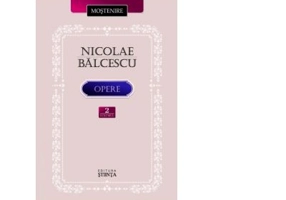 Opere. Volumul 2 - Nicolae Balcescu