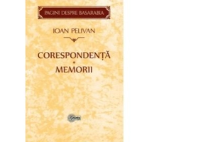 Corespondenta. Memorii - Ioan Pelivan