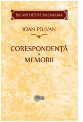 Corespondenta. Memorii - Ioan Pelivan