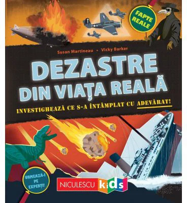 Dezastre din viata reala. Investigheaza ce s-a intamplat cu adevarat - Susan Martineau
