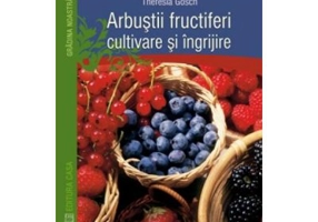 Arbustii Fructiferi, Cultivare Si Ingrijire - Theresia Gosch