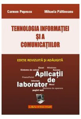 Tehnologia Informatiei si a Comunicatiilor. Aplicatii pentru laborator - Carmen Popescu