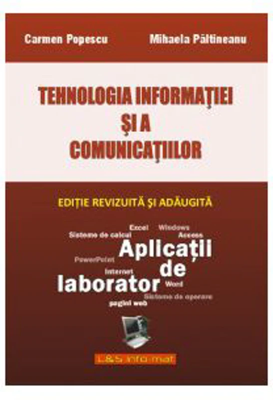 Tehnologia Informatiei si a Comunicatiilor. Aplicatii pentru laborator - Carmen Popescu