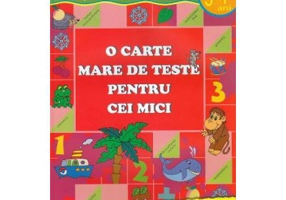 O carte mare de teste pentru cei mici 3-4 ani - S. E. Gavrina