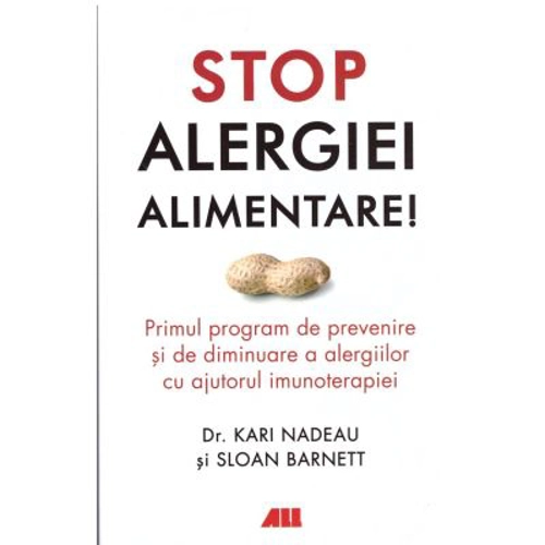 Stop alergiei alimentare! - Kari Nadeau, Sloan Barnett