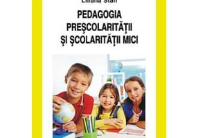 Pedagogia prescolaritatii si scolaritatii mici - Liliana Stan