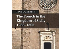 The French in the Kingdom of Sicily, 1266–1305 - Jean Dunbabin