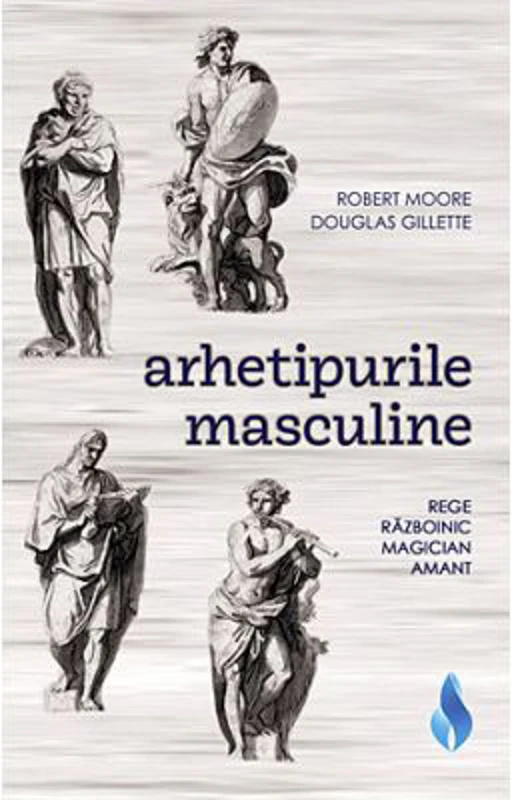 Arhetipurile masculine. Rege, razboinic, magician, amant