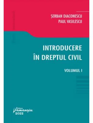 Introducere in dreptul civil. Volumul I