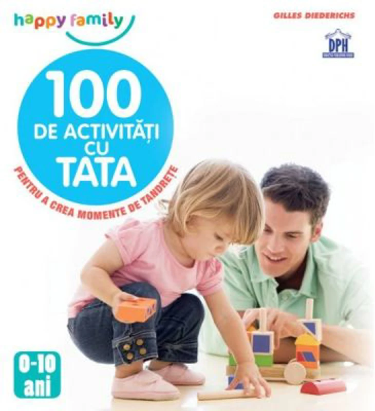 100 de activitati cu tata. Pentru a crea momente de tandrete - Gilles Diederichs